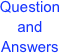 Question 
and 
Answers