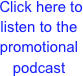  Click here to listen to the promotional podcast